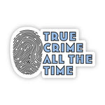 True Crime All The Time Sticker