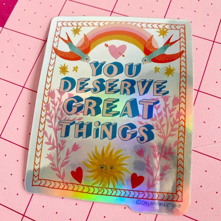 You Deserve Great Things Sticker