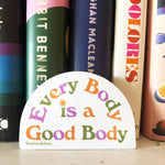 Everybody is a Good Body Sticker