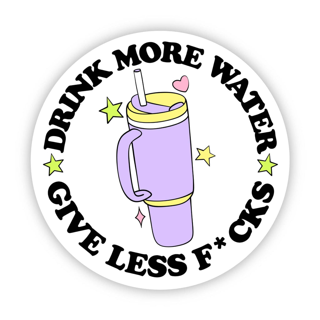 Drink more water, give less f*cks sticker