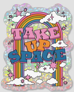 Take Up Space Sticker