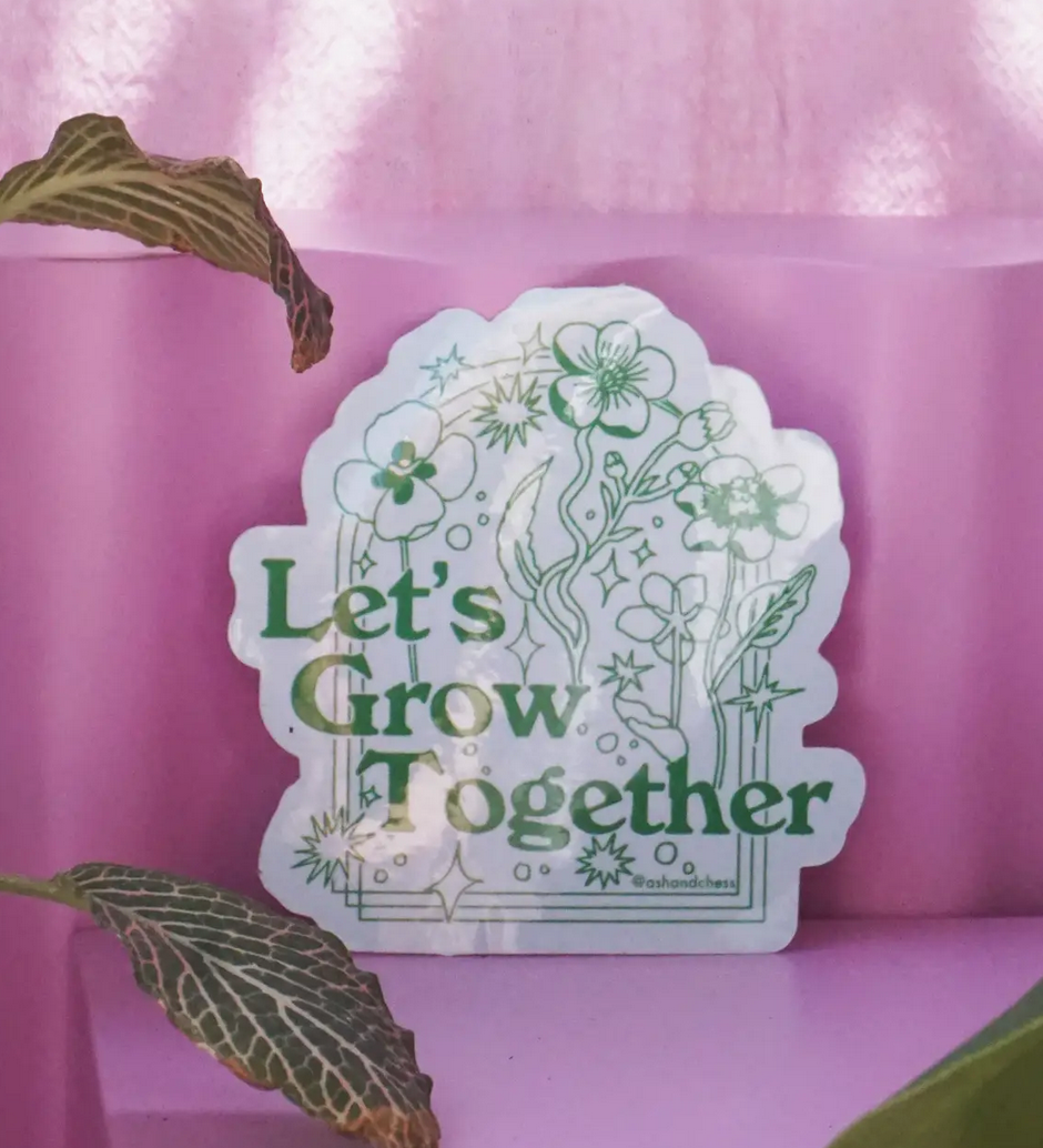 Lets Grow Together Sticker