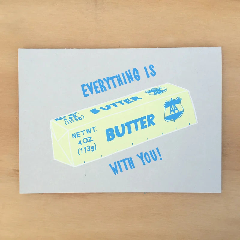 Everything is Butter Greeting Card