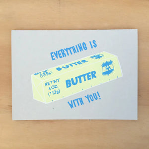 Everything is Butter Greeting Card