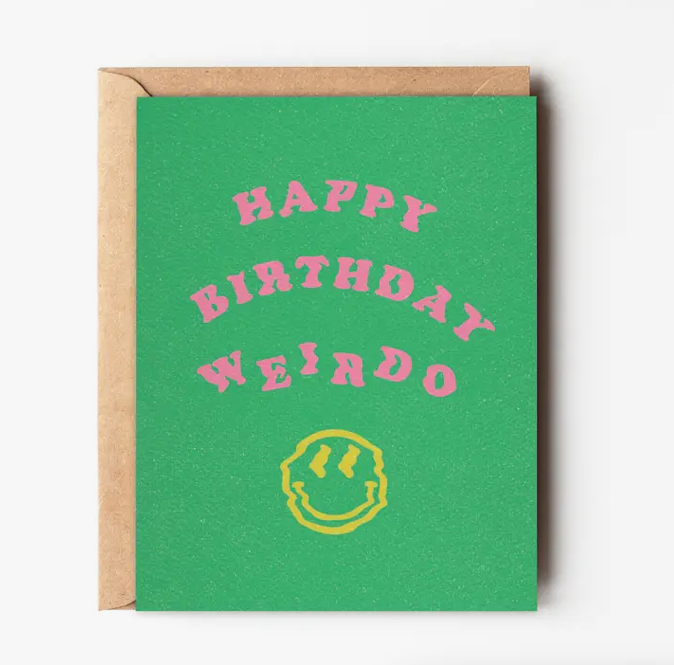 Happy Birthday Weirdo Card